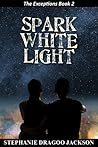 Spark White Light (The Exceptions Book 2)
