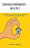 Serviced Apartments – An A to Z: The Truth, The Whole Truth and Nothing But The Truth, So Help Me God
