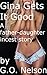 Gina Gets It Good: A Father Daughter Incest Story