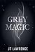 Grey Magic (Grey Magic: Fire)