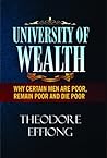 University of Wealth:Why Certain Men are Poor, Remain Poor, and Die Poor.
