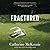 Fractured
