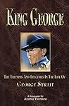 King George The Triumphs and Tragedies in the life of George strait: THE KING OF COUNTRY MUSIC