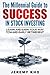 The Millennial Guide to Success in Stock Investing: Learn and Earn Your Way Toward Early Retirement