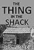 The Thing In The Shack by Rik Hunik