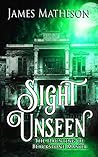 Sight Unseen: The...