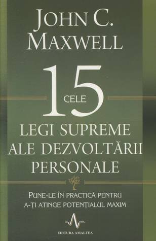Cele 15 legi supreme ale dezvoltarii personale. Pune-le in practica pentru a-ti atinge potentialul maxim