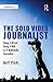 The Solo Video Journalist: Doing It All and Doing It Well in TV Multimedia Journalism