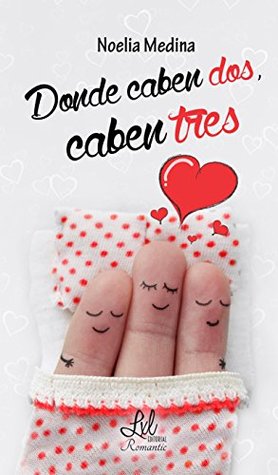 Portada de Donde Caben dos, caben tres, de Noelia Medina