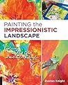 Painting the Impressionistic Landscape: Exploring Light and Color in Watercolor and Acrylic