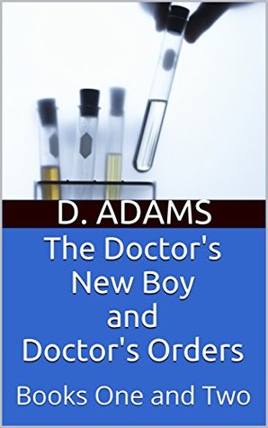 The Doctor's New Boy and Doctor's Orders: Books 1 & 2 (The Dominant Doctor)