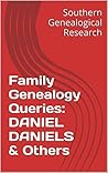 Family Genealogy Queries: DANIEL DANIELS & Others (Southern Genealogical Research)