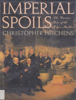Imperial Spoils: The Curious Case of the Elgin Marbles (Hardcover)