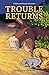 Trouble Returns