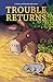 Trouble Returns  (A Ruby and Maude Adventure)
