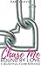 Chase Me (An Alpha Male Romance) (Bound by Love Book 1)