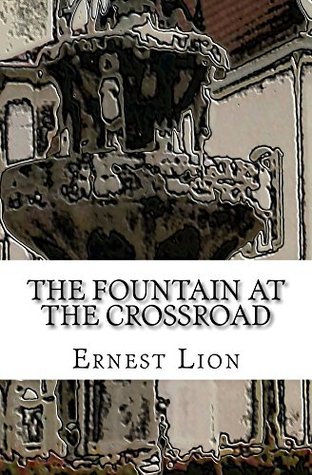 The Fountain At The Crossroad Ernest G Lion Pdf Epub Fb2 Djvu Talking Book Mp3 Doc Rtf Read Online