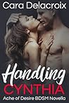 Handling Cynthia (Ache of Desire, #1) Handling Cynthia (Ache of Desire, #1)