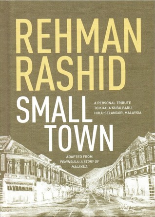 Small Town: A personal tribute to Kuala Kubu Baru, Hulu Selangor, Malaysia