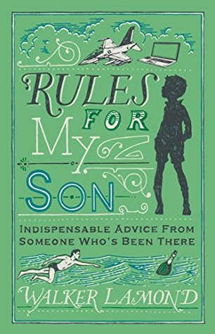 Rules for My Son: Indispensable Advice From Someone Who's Been There (Kindle Edition)