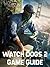Watch Dogs 2 Game Guide: Walkthrough, Collectible Location, Easter Eggs and Secrets