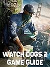 Watch Dogs 2 Game Guide: Walkthrough, Collectible Location, Easter Eggs and Secrets