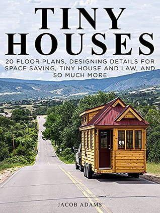 Tiny Houses: Minimalist’s Tiny House Living (Floor Plans Included) (tiny house construction,tiny homes,tiny house design,small houses,small homes,tiny house building,tiny house lifestyle,micro homes)