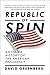 Republic of Spin by David Greenberg