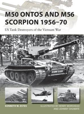 M50 Ontos and M56 Scorpion 1956–70: US Tank Destroyers of the Vietnam War (Osprey New Vanguard #240)