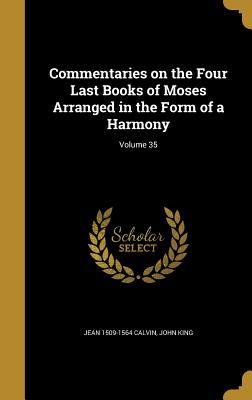 Commentaries on the Four Last Books of Moses Arranged in the Form of a Harmony; Volume 35