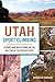 Utah Sport Climbing: Stories and Reflections on the Bolting of the Beehive State