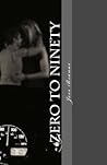 Zero to Ninety by Jess Branas