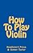 How To Play Violin