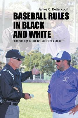 Baseball Rules in Black and White: Difficult High School Baseball Rules Made Easy