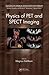 Physics of PET and SPECT Imaging (Imaging in Medical Diagnosis and Therapy)