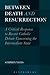 Between Death and Resurrection: A Critical Response to Recent Catholic Debate Concerning the Intermediate State