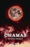 Chamas by Patricia Morais