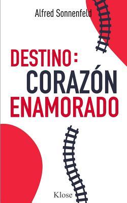 Destino: Corazón Enamorado (Spanish Edition)
