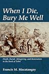 When I Die, Bury ...