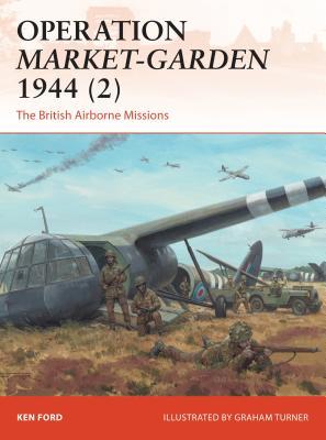 Operation Market-Garden 1944 (2): The British Airborne Missions (Campaign, 301)