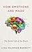 How Emotions Are Made: The Secret Life of the Brain