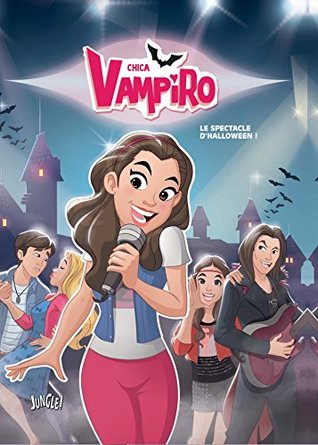 Chica Vampiro Tome 2 Le Spectacle D Halloween By Veronique Grisseaux