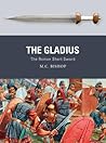 The Gladius by M.C. Bishop The Gladius by M.C. Bishop