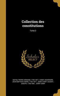 Collection des constitutions; Tome 3 (French Edition)