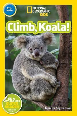 National Geographic Readers: Climb, Koala! (Pre-Reader)
