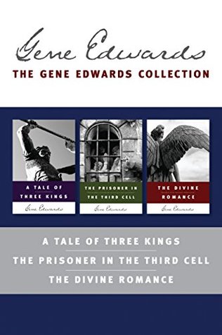 The Gene Edwards Signature Collection: A Tale of Three Kings / The Prisoner in the Third Cell / The Divine Romance (Kindle Edition)