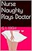 Nurse Naughty Plays Doctor
