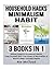 Household Hacks: Minimalism: Habit: 3 Books in 1: Utilize Powerful Household Hacks, Free Yourself with the Power of Minimalism & World's Best Success Habits