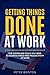 Getting Things Done at Work: A Complete Organizational and Productivity System