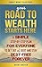 Your Road to Wealth Starts ...